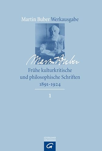Martin Buber Werke, 22 Bde., Bd.1, Frühe kulturkritische und philosophische Schriften (1898-1924): Bearb., eingel. u. komment. v. Martin Treml (Martin Buber-Werkausgabe (MBW), Band 1)